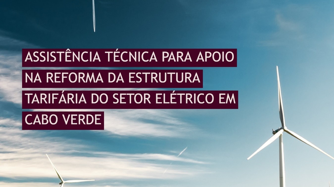 ANÚNCIO: assistência técnica para apoio na reforma da estrutura tarifária do setor elétrico em Cabo Verde